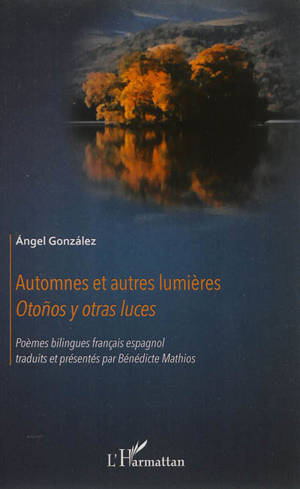 Automnes et autres lumières. Otonos y otras luces - Ángel González