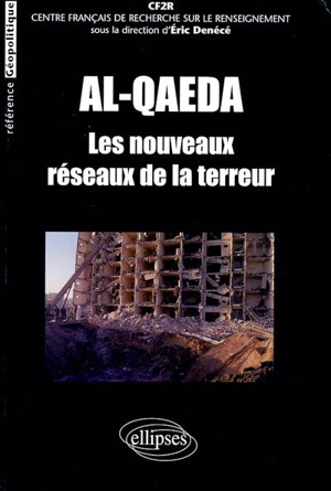 Al- Qaeda : les nouveaux réseaux de la terreur - Centre français de recherche sur le renseignement