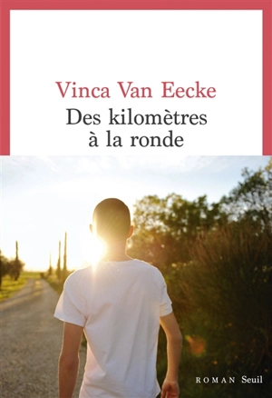 Des kilomètres à la ronde - Vinca Van Eecke