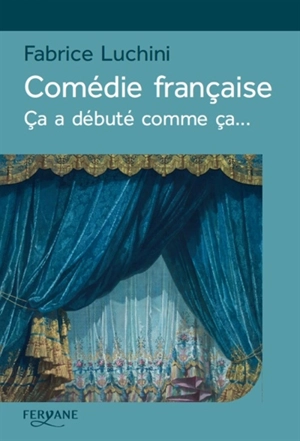 Comédie française : ça a débuté comme ça... - Fabrice Luchini