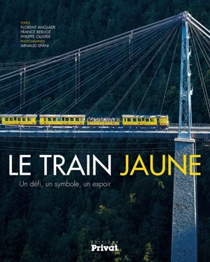 Le train jaune : un défi, un symbole, un espoir - Florent Anglade