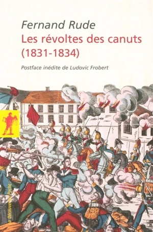 Les révoltes des canuts : 1831-1834 - Fernand Rude