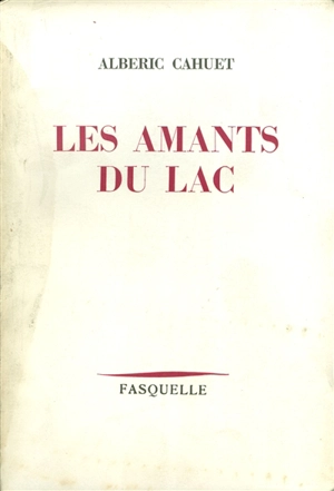 Les amants du lac - Albéric Cahuet