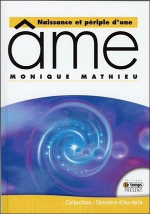 Naissance et périple d'une âme - Monique Mathieu