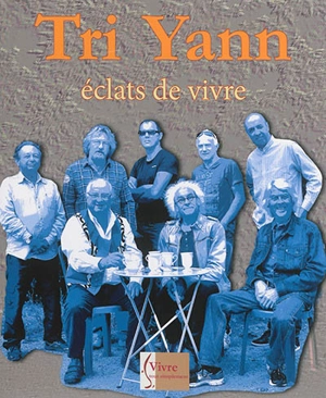 Tri Yann : éclats de vivre - Tri Yann