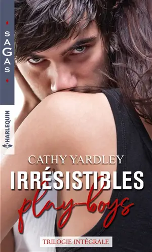 Irrésistibles play-boys : trilogie intégrale - Cathy Yardley