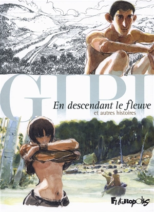 En descendant le fleuve : et autres histoires - Gipi