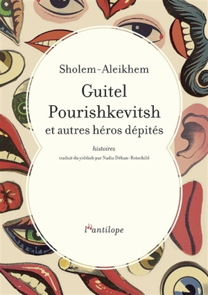 Guitel Pourishkevitsh et autres héros dépités : histoires - Cholem Aleichem