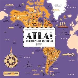 Atlas des grands curieux - Alexandre Messager