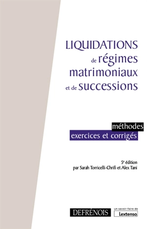 Liquidations de régimes matrimoniaux et de successions : méthodes, exercices et corrigés - Sarah Torricelli-Chrifi