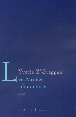 Les années silencieuses : récit - Yvette Z'Graggen