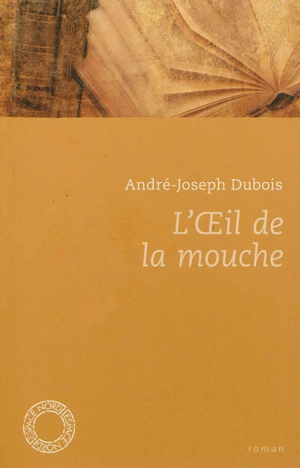 L'oeil de la mouche - André-Joseph Dubois