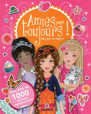 Amies pour toujours ! : mon livre de stickers : avec plus de 1.000 stickers repositionnables - Heather Heyworth