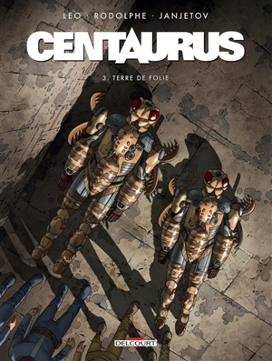 Centaurus. Vol. 3. Terre de folie - Leo