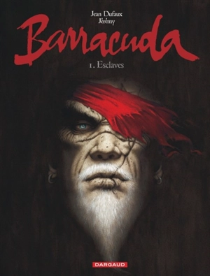 Barracuda. Vol. 1. Esclaves - Jean Dufaux