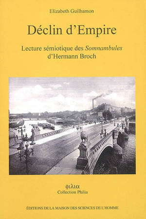 Déclin d'Empire : lecture sémiotique des Somnambules d'Hermann Broch - Elizabeth Guilhamon