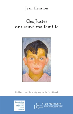 Ces Justes ont sauvé ma famille - Jean Henrion