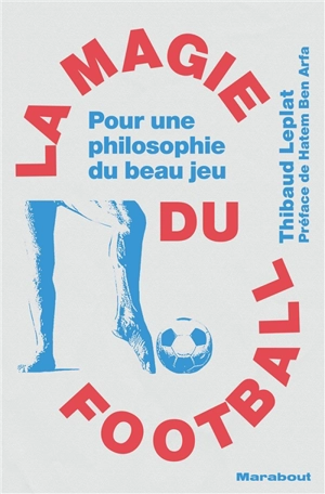 La magie du football : pour une philosophie du beau jeu - Thibaud Leplat