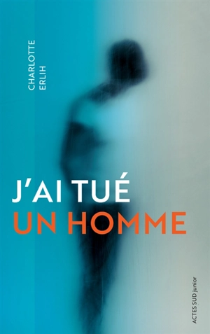 J'ai tué un homme - Charlotte Erlih