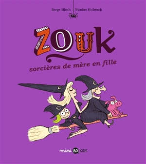 Zouk. Vol. 7. Sorcières de mère en fille - Serge Bloch