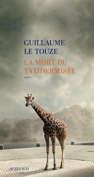 La mort du taxidermiste - Guillaume Le Touze