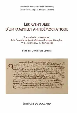 Les aventures d'un pamphlet antidémocratique : transmission et réception de la Constitution des Athéniens du Pseudo-Xénophon (Ve siècle avant J.-C.-XXIe siècle) : actes du colloque de Strasbourg (15-16 novembre 2018)