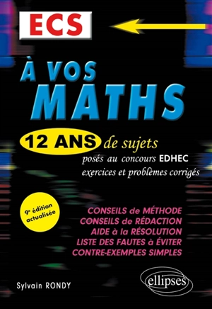 A vos maths : 12 ans de sujets posés au concours EDHEC de 2010 à 2021, exercices et problèmes corrigés : ECS - Sylvain Rondy