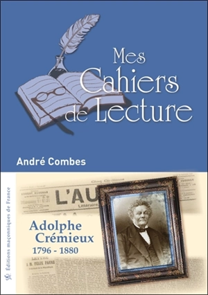 Adolphe Crémieux, 1796-1880 - André Combes