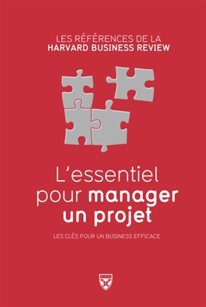 L'essentiel pour manager un projet : les clés pour un business efficace - Robert D. Austin