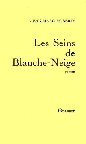 Les Seins de Blanche-Neige - Jean-Marc Roberts