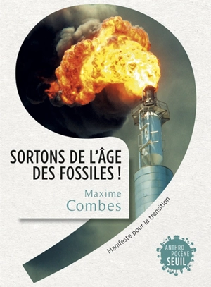 Sortons de l'âge des fossiles ! : manifeste pour la transition - Maxime Combes