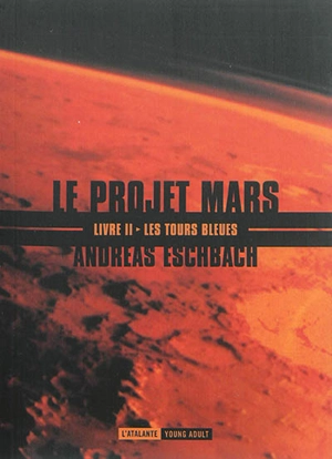 Le projet Mars. Vol. 2. Les tours bleues - Andreas Eschbach