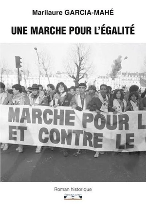 Une marche pour l'égalité : roman historique et documenté - Marilaure Garcia-Mahe