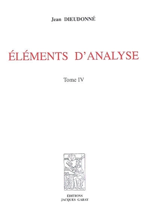 Eléments d'analyse. Vol. 4. Chapitres XVIII à XX - Jean Dieudonné