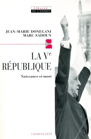 La Ve République : naissance et mort - Jean-Marie Donegani