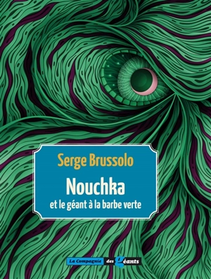 Nouchka et le géant à la barbe verte - Serge Brussolo