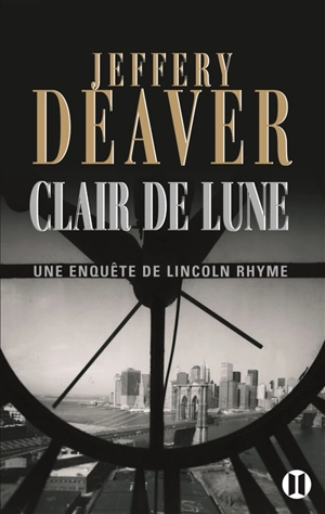 Une enquête de Lincoln Rhyme. Clair de lune - Jeffery Deaver