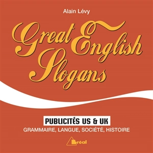 Great English slogans : publicités US & UK : grammaire, langue, société, histoire - Alain Lévy
