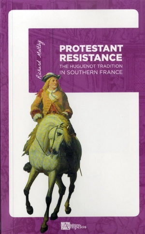 Protestant resistance in Southern France, 1545-1945 - Richard Maltby