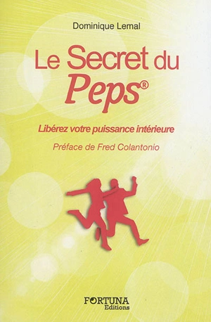 Le secret du Peps : libérez votre puissance intérieure - Dominique Lemal