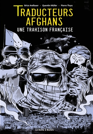 Traducteurs afghans : une trahison française - Brice Andlauer