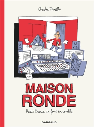 Maison ronde : Radio France de fond en comble - Charlie Zanello