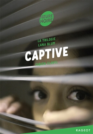 La trilogie Lana Blum. Vol. 3. Captive - Fabien Clavel