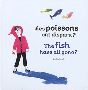 Les poissons ont disparu ?. The fish have all gone ? - Faustine Brunet