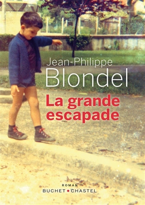 La grande escapade - Jean-Philippe Blondel