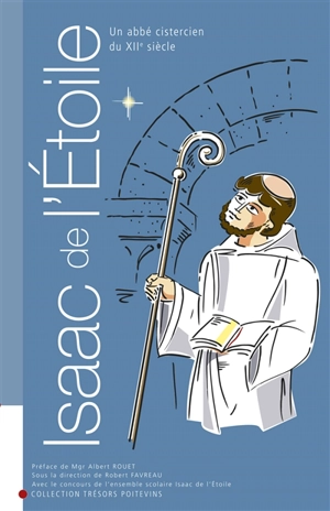 Isaac de l'Etoile : un abbé cistercien du XIIe siècle - Alexandre Joly