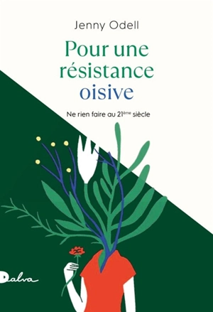 Pour une résistance oisive : ne rien faire au 21e siècle : essai - Jenny Odell