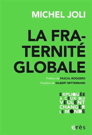 La fraternité globale expliquée à ceux qui veulent changer le monde - Michel Joli