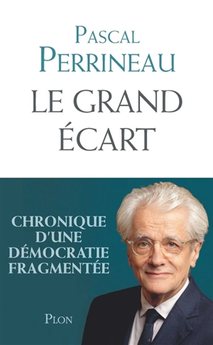 Le grand écart : chronique d'une démocratie fragmentée - Pascal Perrineau