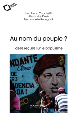 Au nom du peuple ? : idées reçues sur le populisme - Humberto Cucchetti